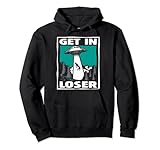 Photo Gallery get in loser t-shirt divertente ufo alien raption regalo felpa con cappuccio Photo Gallery get in loser t-shirt divertente ufo alien raption regalo felpa con cappuccio