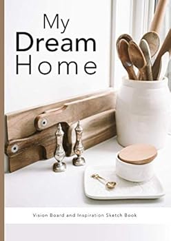 Paperback My Dream Home: A Vision Board and Inspiration Sketch Book | Collect all your design and decorating ideas in one place (Mood Boards Journals) Book