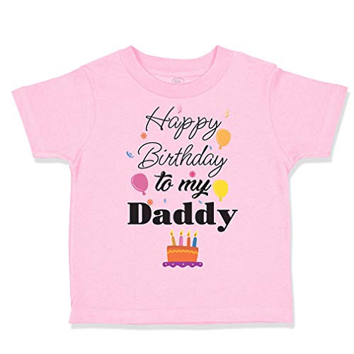 Toddler T-Shirt Happy Birthday to My Daddy Dad Father Style B Boy & Girl Clothes