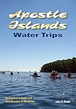 Apostle Islands Water Trips: An Explorers Guide and Two Decades of Memories