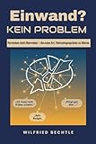 Einwand? Kein Problem.: Verstehen statt überreden – die neue Art, Verkaufsgespräche zu führen.
