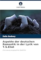 Aspekte der deutschen Romantik in der Lyrik von T.S.Eliot: Eine Lesung ausgewählter Gedichte (German Edition) 3639829468 Book Cover