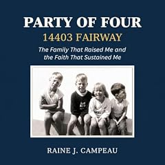 Party of Four 14403 Fairway: The Family That Raised Me and the Faith That Sustained Me cover art