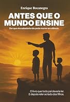 ANTES QUE O MUNDO ENSINE: Dor que vira sabedoria não pode morrer em silêncio (Portuguese Edition) 6501838967 Book Cover