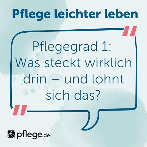 Pflegegrad 1: Was steckt wirklich drin – und lohnt sich das?