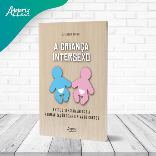 A criança intersexo: Entre silenciamentos e a normalização compulsiva de corpos