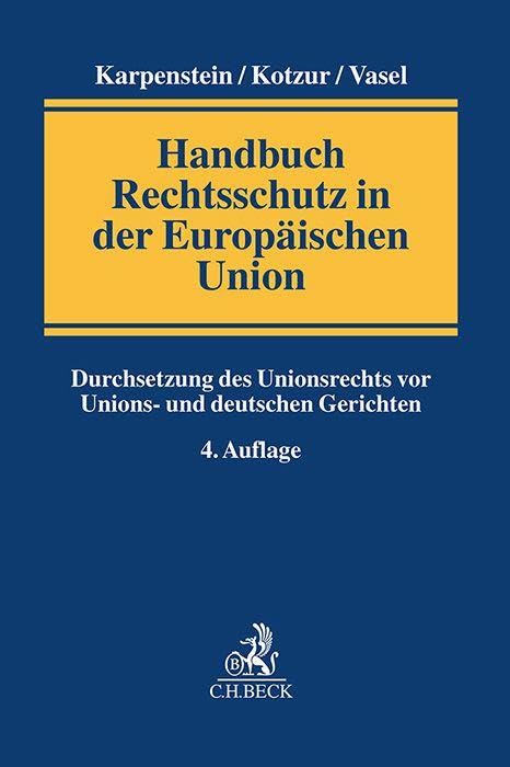 Handbuch Rechtsschutz in der Europäischen Union: Durchsetzung des Unionsrechts vor Unions- und deutschen Gerichten