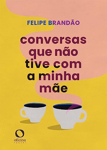 Conversas que não tive com a minha mãe