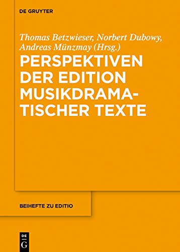 Perspektiven der Edition musikdramatischer Texte (editio / Beihefte 43) (German Edition)