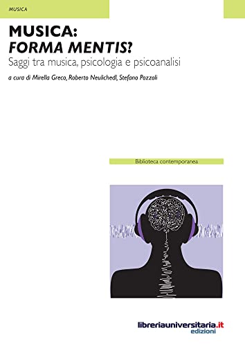  Musica. Forma mentis?: Saggi tra musica, psicologia e psicoanalisi