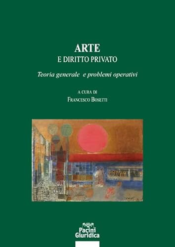 Arte E Diritto Privato. Teoria Generale E Problemi Operativi