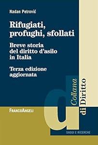 Vedi scheda su Amazon Rifugiati, profughi, sfollati. Breve storia del diritto d'asilo in Italia