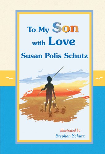 To My Son with Love by Susan Polis Schutz, A Sentimental and Inspiring Gift Book for a Son's Birthday, Graduation, Christmas, or Just to Say "I Love You" from Blue Mountain Arts Paperback – April 1, 2010