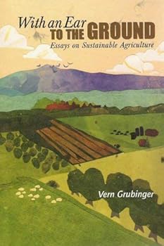 Paperback With an Ear to the Ground: Essays on Sustainable Agriculture Book