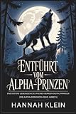Entführt vom Alpha-Prinzen: Eine düstere Liebesgeschichte um einen gefangenen Gestaltwandler (Die Alpha-Dominion-Reihe, Band 5)