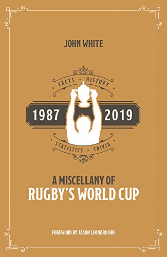 Télécharger A Miscellany of Rugby's World Cup: Facts, History, Statistics and Trivia, 1987-2019 PDF