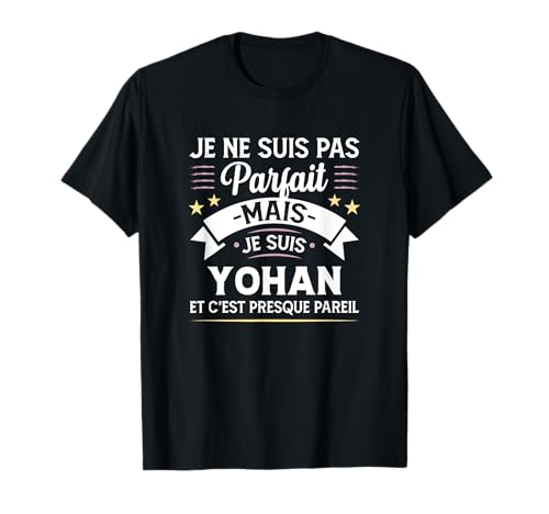 Idée Cadeau Personnalisé Prénom Yohan Humour Homme T-Shirt