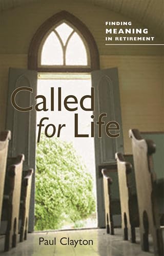 Called For Life: Finding Meaning In Retirement