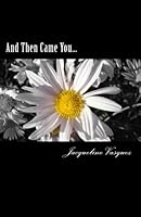 And Then Came You... 1541242564 Book Cover