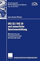 IAS 32 / IAS 39 Und Steuerliche Gewinnermittlung: Bilanzierung Von Finanzinstrumenten Dem Grunde Nach 3835006916 Book Cover