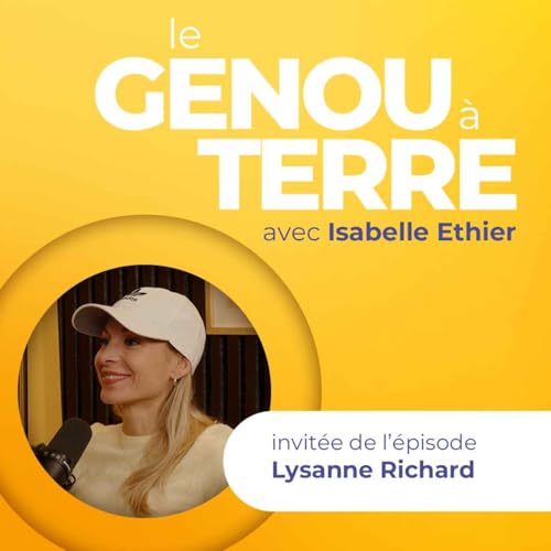 Le genou &agrave; terre - EP15 - Lysanne Richard
