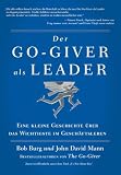 Der GO Giver als Leader: Eine kleine Geschichte über das Wichtigste im Geschäftsleben