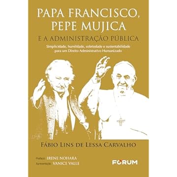 Capa do livro Papa Francisco, Pepe Mujica e a Administração Pública: simplicidade, humildade, sobriedade e sustentabilidade para um direito administrativo humanizado