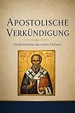 Apostolische Verkündigung: Glaubenslehren der ersten Christen