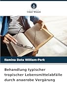Behandlung typischer tropischer Lebensmittelabfälle durch anaerobe Vergärung 6208655293 Book Cover