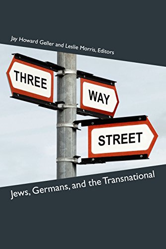 Three-Way Street: Jews, Germans, and the Transnational (Social History, Popular Culture, And Politics In Germany) (English Edition)