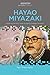 Hayao Miyazaki: Exploring the Early Work of Japan's Greatest Animator (Animation: Key Films/Filmmakers)