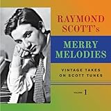 Raymond Scott\'s Merry Melodies (Vintage Takes on Scott Tunes, Vol. 1)