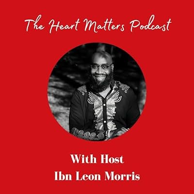 The Heart Matters with Ibn Leon