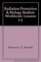 Radiation Protection & Biology Student Workbook, Lessons 1-5 080164013X Book Cover