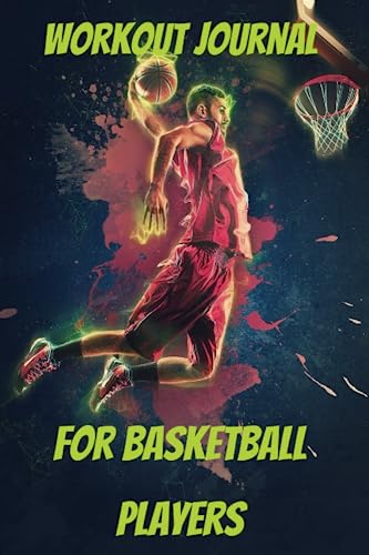 Workout Journal For Basketball Players: Fitness, Weight Training ...