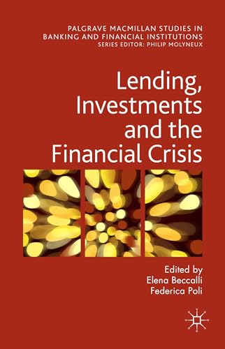 Lending, Investments and the Financial Crisis (Palgrave Macmillan Studies in Banking and Financial Institutions)