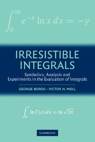Irresistible Integrals: Symbolics, Analysis And Experiments In The Evaluation Of Integrals