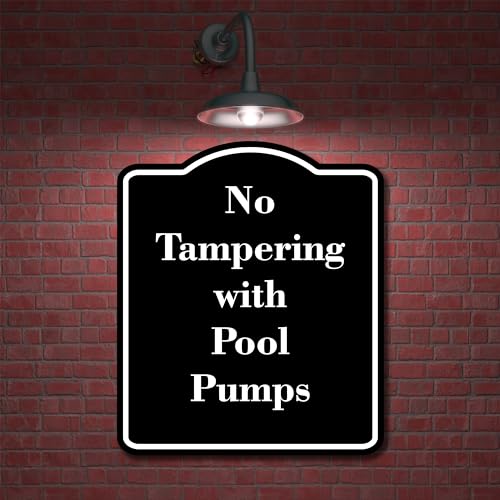 No Tampering with Pool Pumps BLACK Aluminum Composite Sign 15''x18''