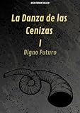 La Danza de las Cenizas: Digno Futuro