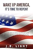 Wake Up America: It's Time to Repent (English Edition)