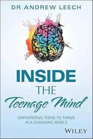 Inside the Teenage Mind: Empowering Teens to Thrive in a Changing World-Wow! eBook