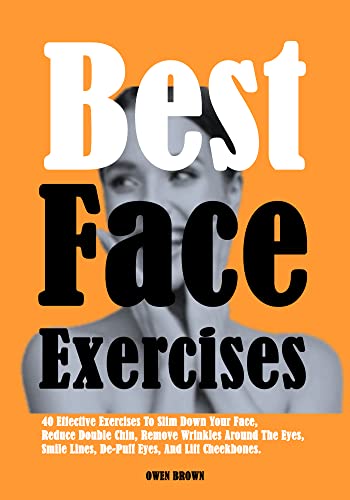 Best Face Exercises: 40 Effective Exercises To Slim Down Your Fac...