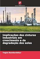 Implicações das cinturas industriais em crescimento e da degradação dos solos (Portuguese Edition) 6208796210 Book Cover