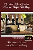 The Basic Art of Creating a Tuscan Style Wedding 1928911080 Book Cover