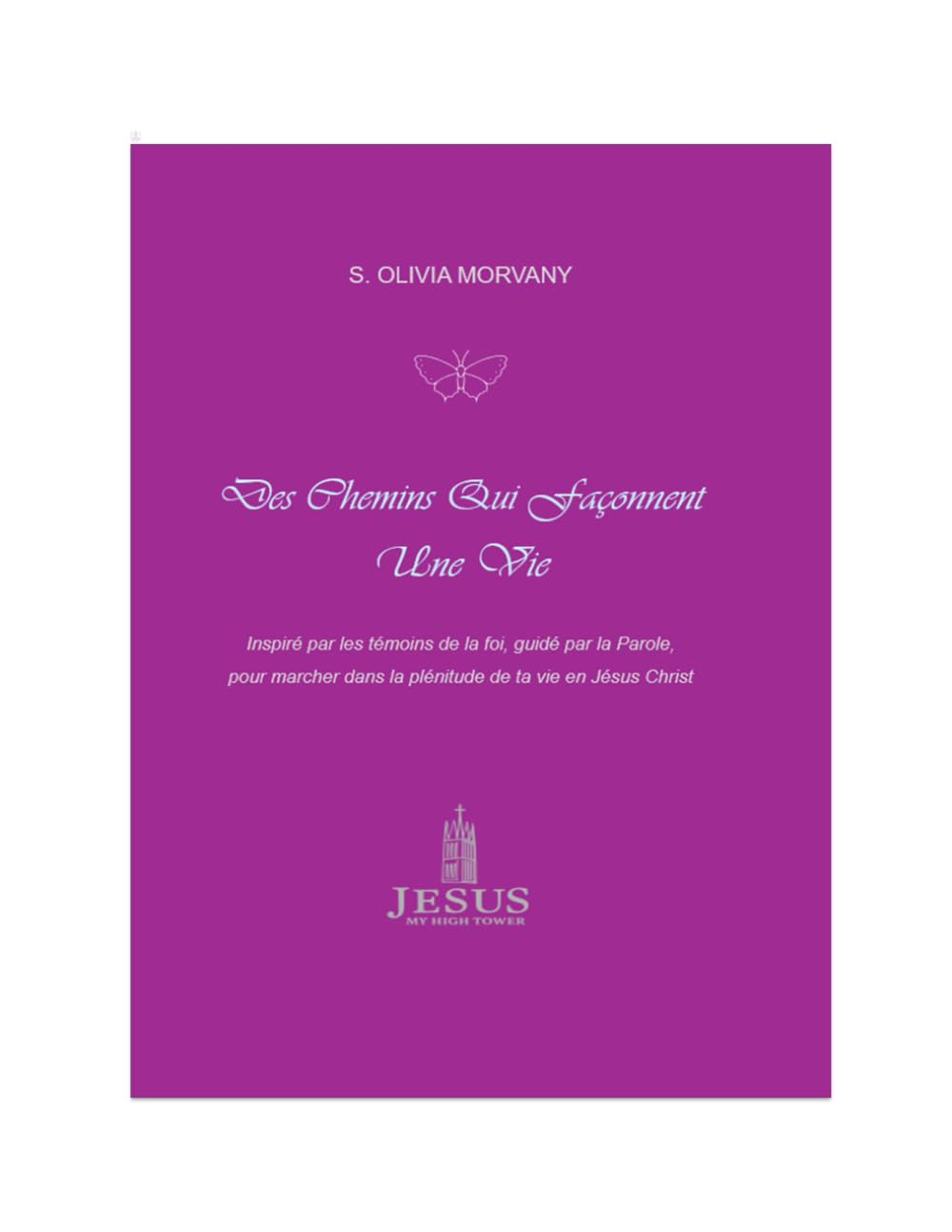 Des Chemins Qui Façonnent Une Vie: Les choix qui construisent une destinée : enseignements, modèles et prières inspirées de la Bible