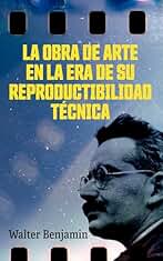 LA OBRA DE ARTE EN LA ERA DE SU REPRODUCTIBILIDAD TÉCNICA