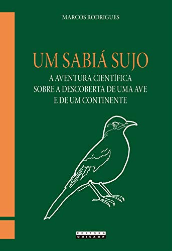 Um sabiá sujo: a aventura científica sobre a descoberta de uma ave e de um continente