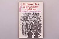 Els darrers dies de la Catalunya republicana: Memòries sobre l'èxode català (Llibres de l'Avui) 847256083X Book Cover