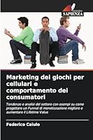 Marketing dei giochi per cellulari e comportamento dei consumatori (Italian Edition) 6208781698 Book Cover