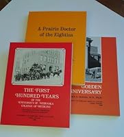CENTENNIAL TRILOGY OF THE UNIVERSITY OF NEBRASKA COLLEGE OF MEDICINE, A PRAIRIE DOCTOR OF THE EIGHTIES; THE FIRST HUNDRED YEARS; GOLDEN ANNIVERSARY [3 Vols in SlipCase] B00BHC5YS8 Book Cover